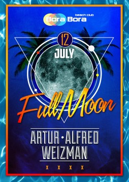 12.07 FULLMOON - ARTUR  ALFRED  WEIZMAN @ Bora Bora Beach club 